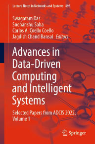 Title: Advances in Data-Driven Computing and Intelligent Systems: Selected Papers from ADCIS 2022, Volume 1, Author: Swagatam Das