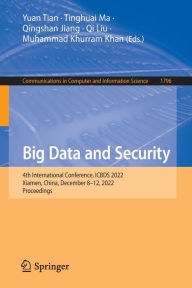 Title: Big Data and Security: 4th International Conference, ICBDS 2022, Xiamen, China, December 8-12, 2022, Proceedings, Author: Yuan Tian