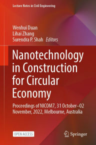 Title: Nanotechnology in Construction for Circular Economy: Proceedings of NICOM7, 31 October-02 November, 2022, Melbourne, Australia, Author: Wenhui Duan