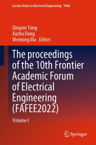 Title: The proceedings of the 10th Frontier Academic Forum of Electrical Engineering (FAFEE2022): Volume I, Author: Qingxin Yang