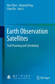Title: Earth Observation Satellites: Task Planning and Scheduling, Author: Hao Chen