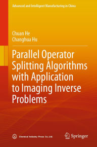 Title: Parallel Operator Splitting Algorithms with Application to Imaging Inverse Problems, Author: Chuan He