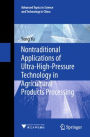 Nontraditional Applications of Ultra-High-Pressure Technology in Agricultural Products Processing