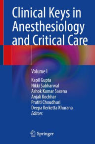 Title: Clinical Keys in Anesthesiology and Critical Care: Volume I, Author: Kapil Gupta