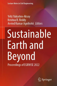 Title: Sustainable Earth and Beyond: Proceedings of EGRWSE 2022, Author: Yeliz Yukselen-Aksoy