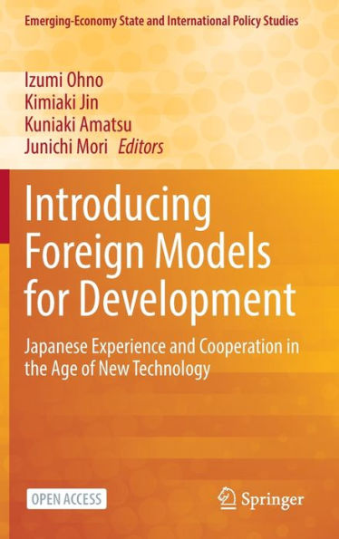 Introducing Foreign Models for Development: Japanese Experience and Cooperation in the Age of New Technology