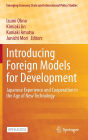 Introducing Foreign Models for Development: Japanese Experience and Cooperation in the Age of New Technology