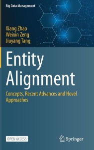 Title: Entity Alignment: Concepts, Recent Advances and Novel Approaches, Author: Xiang Zhao