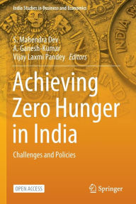 Title: Achieving Zero Hunger in India: Challenges and Policies, Author: S. Mahendra Dev