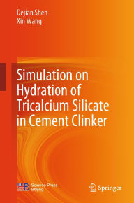 Title: Simulation on Hydration of Tricalcium Silicate in Cement Clinker, Author: Dejian Shen