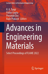 Title: Advances in Engineering Materials: Select Proceedings of FLAME 2022, Author: R. K. Tyagi
