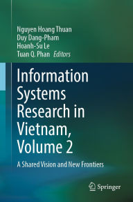 Title: Information Systems Research in Vietnam, Volume 2: A Shared Vision and New Frontiers, Author: Nguyen Hoang Thuan