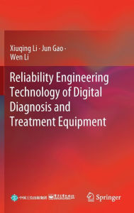 Title: Reliability Engineering Technology of Digital Diagnosis and Treatment Equipment, Author: Xiuqing Li