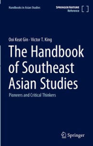 Title: Handbook of Southeast Asian Studies: Pioneers and Critical Thinkers, Author: Ooi Keat Gin