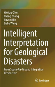 Title: Intelligent Interpretation for Geological Disasters: From Space-Air-Ground Integration Perspective, Author: Weitao Chen