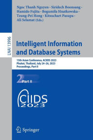 Title: Intelligent Information and Database Systems: 15th Asian Conference, ACIIDS 2023, Phuket, Thailand, July 24-26, 2023, Proceedings, Part II, Author: Ngoc Thanh Nguyen