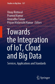 Title: Towards the Integration of IoT, Cloud and Big Data: Services, Applications and Standards, Author: Vinay Rishiwal