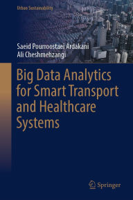 Title: Big Data Analytics for Smart Transport and Healthcare Systems, Author: Saeid Pourroostaei Ardakani