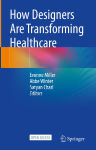 Title: How Designers Are Transforming Healthcare, Author: Evonne Miller