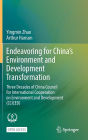 Endeavoring for China's Environment and Development Transformation: Three Decades of China Council for International Cooperation on Environment and Development (CCICED)