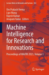 Title: Machine Intelligence for Research and Innovations: Proceedings of MAiTRI 2023, Volume 1, Author: Om Prakash Verma