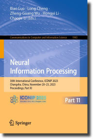 Title: Neural Information Processing: 30th International Conference, ICONIP 2023, Changsha, China, November 20-23, 2023, Proceedings, Part XI, Author: Biao Luo