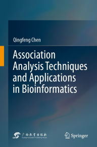 Title: Association Analysis Techniques and Applications in Bioinformatics, Author: Qingfeng Chen