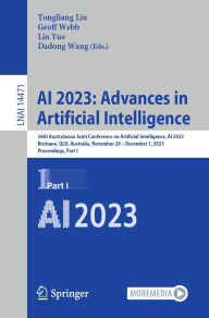 Title: AI 2023: Advances in Artificial Intelligence: 36th Australasian Joint Conference on Artificial Intelligence, AI 2023, Brisbane, QLD, Australia, November 28-December 1, 2023, Proceedings, Part I, Author: Tongliang Liu