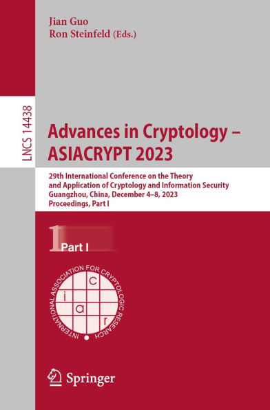 Advances in Cryptology - ASIACRYPT 2023: 29th International Conference on the Theory and Application of Cryptology and Information Security, Guangzhou, China, December 4-8, 2023, Proceedings, Part I