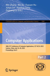 Title: Computer Applications: 38th CCF Conference of Computer Applications, CCF NCCA 2023, Suzhou, China, July 16-20, 2023, Proceedings, Part II, Author: Min Zhang