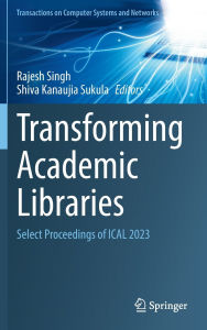 Title: Transforming Academic Libraries: Select Proceedings of ICAL 2023, Author: Rajesh Singh