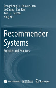 Title: Recommender Systems: Frontiers and Practices, Author: Dongsheng Li