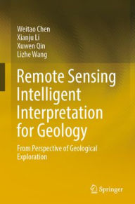 Title: Remote Sensing Intelligent Interpretation for Geology: From Perspective of Geological Exploration, Author: Weitao Chen