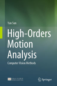 Title: High-Orders Motion Analysis: Computer Vision Methods, Author: Yan Sun