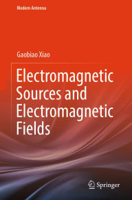 Title: Electromagnetic Sources and Electromagnetic Fields, Author: Gaobiao Xiao