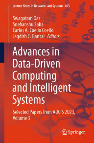 Title: Advances in Data-Driven Computing and Intelligent Systems: Selected Papers from ADCIS 2023, Volume 3, Author: Swagatam Das
