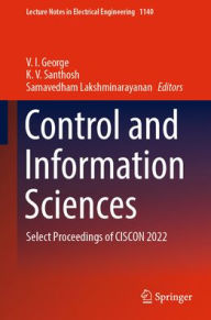 Title: Control and Information Sciences: Select Proceedings of CISCON 2022, Author: V. I. George