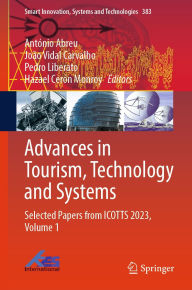 Title: Advances in Tourism, Technology and Systems: Selected Papers from ICOTTS 2023, Volume 1, Author: António Abreu
