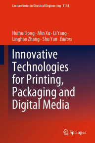 Title: Innovative Technologies for Printing, Packaging and Digital Media, Author: Huihui Song