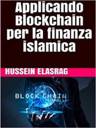 Title: Applicando Blockchain per la finanza islamica, Author: Hussein Elasrag