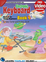 Title: Electronic Keyboard Lessons for Kids - Book 1: How to Play Keyboard for Kids (Free Video Available), Author: LearnToPlayMusic.com