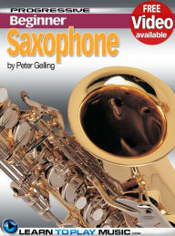 Title: Saxophone Lessons for Beginners: Teach Yourself How to Play Saxophone (Free Video Available), Author: LearnToPlayMusic.com