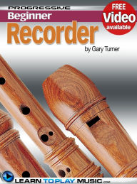 Title: Recorder Lessons for Beginners: Teach Yourself How to Play the Recorder (Free Video Available), Author: LearnToPlayMusic.com