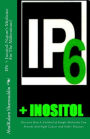 IP6 + Inositol: Nature's Medicine For The Millennium!: Discover How A Cocktail of Simple Molecules Can Prevent And Fight Cancer And Other Diseases