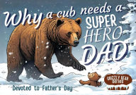 Title: Why a Cub needs a Super Hero Dad: Great for Super Dads- An excellent Gift for Father's Day, Author: M Borhan