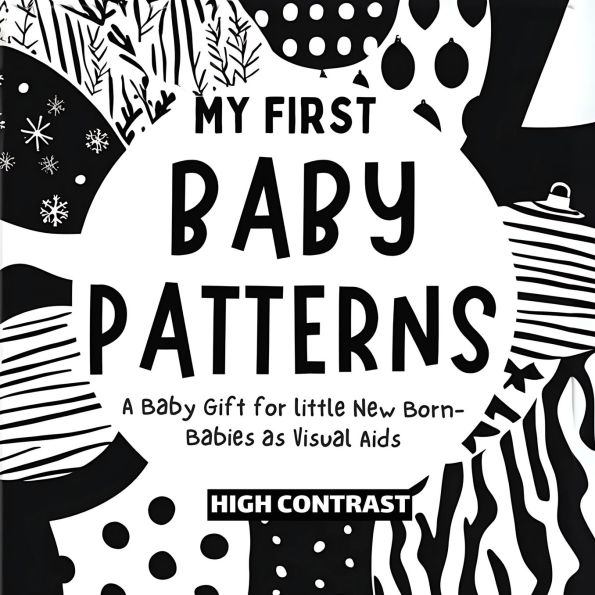 My First Baby Patterns: High Contrast excellent baby book for baby essentials For baby toys of Baby shower gifts Amazing childrens books ages 0-3 for baby toys 0-6 months