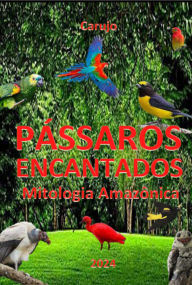 Title: Pássaros Encantados, Author: Carlos Araujo Carujo