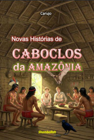 Title: Novas Histórias De Caboclos Da Amazônia, Author: Carlos Araujo Carujo