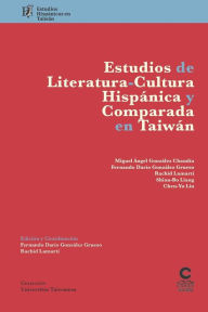 Title: Estudios de literatura-cultura hispánica y comparada en Taiwán: Estudios hispánicos en Taiwán, Author: Fernando Darïo Gonzïlez Grueso