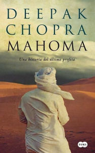 Title: Mahoma: Una historia del último profeta (Muhammad: A Story of the Last Prophet), Author: Deepak Chopra